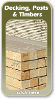 Click here to view our decking, posts & timbers